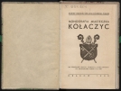 Monografia miasteczka Kołaczyc : (na podstawie "Opis powiatu jasielskiego" ks. Władysława Sarny z r. 1908). (strona tytułowa)