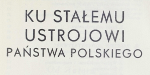 "Ku stałemu ustrojowi państwa polskiego" Edwarda Dubanowicza.
