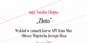 Wykład dr Natalii Chojny na temat filmu "Złoto".