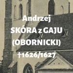  Andrzej Skóra z Gaju (Obornicki) h. Awdaniec  