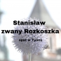 Stanisław zwany Rozkoszka h. Jastrzębiec 